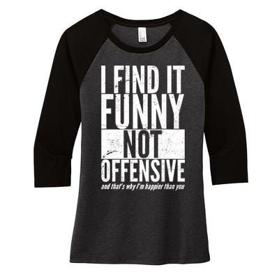 Find It Funny Not Offensive Happier Then You Women's Tri-Blend 3/4-Sleeve Raglan Shirt
