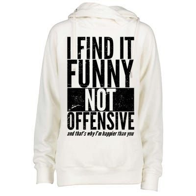 Find It Funny Not Offensive Happier Then You Womens Funnel Neck Pullover Hood