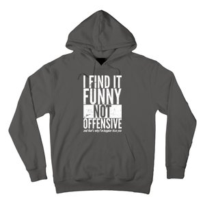 Find It Funny Not Offensive Happier Then You Hoodie