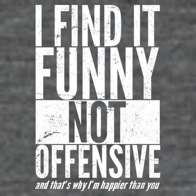 Find It Funny Not Offensive Happier Then You T-Shirt