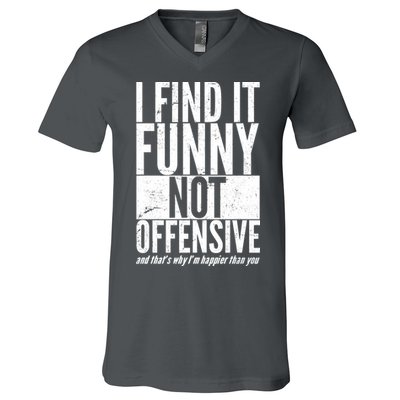 Find It Funny Not Offensive Happier Then You V-Neck T-Shirt
