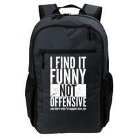 Find It Funny Not Offensive Happier Then You Backpack