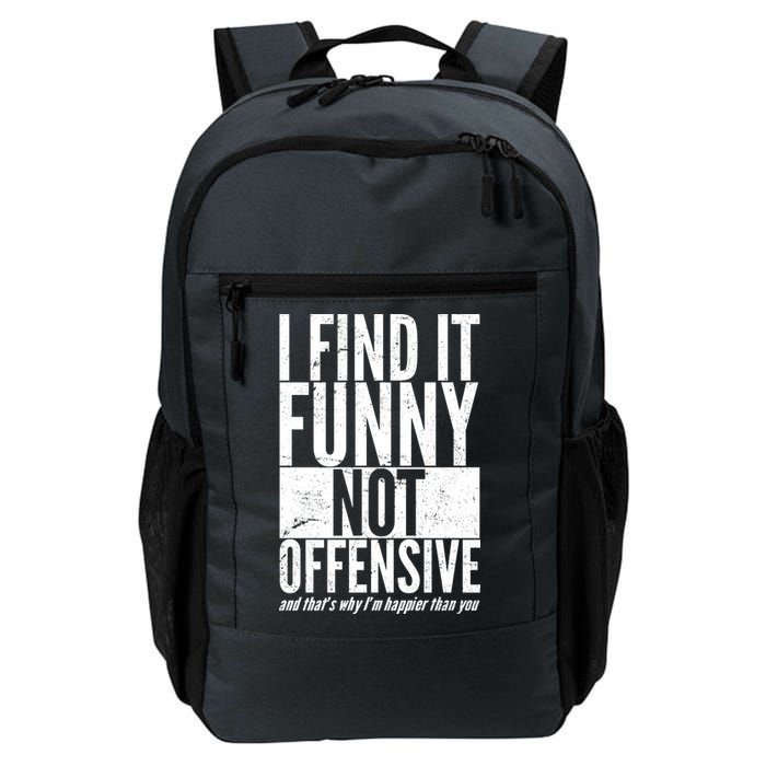 Find It Funny Not Offensive Happier Then You Backpack