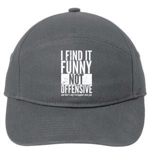 Find It Funny Not Offensive Happier Then You 7-Panel Snapback Hat