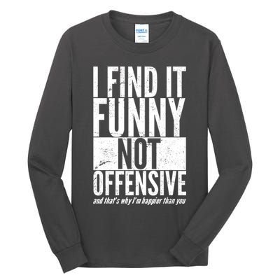 Find It Funny Not Offensive Happier Then You Tall Long Sleeve T-Shirt