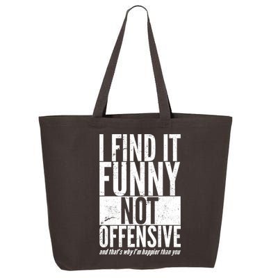 Find It Funny Not Offensive Happier Then You 25L Jumbo Tote