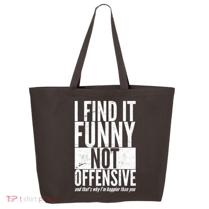 Find It Funny Not Offensive Happier Then You 25L Jumbo Tote