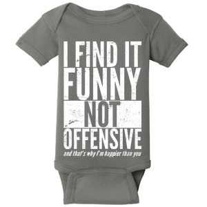 Find It Funny Not Offensive Happier Then You Baby Bodysuit