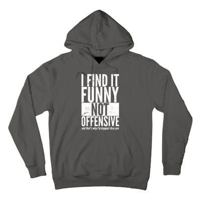 Find It Funny Not Offensive Happier Then You Tall Hoodie