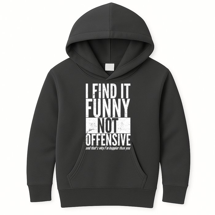Find It Funny Not Offensive Happier Then You Kids Hoodie