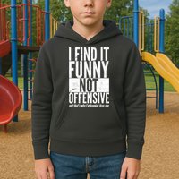 Find It Funny Not Offensive Happier Then You Kids Hoodie
