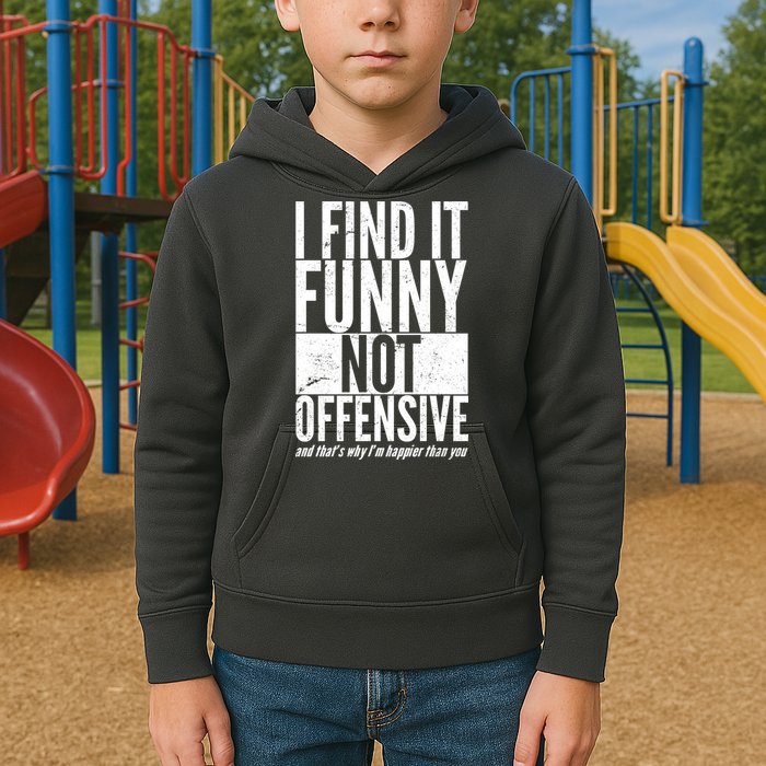 Find It Funny Not Offensive Happier Then You Kids Hoodie