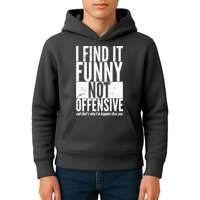 Find It Funny Not Offensive Happier Then You Kids Hoodie