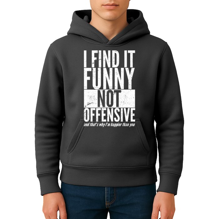 Find It Funny Not Offensive Happier Then You Kids Hoodie