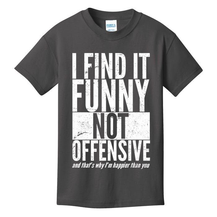 Find It Funny Not Offensive Happier Then You Kids T-Shirt