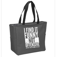 Find It Funny Not Offensive Happier Then You Zip Tote Bag
