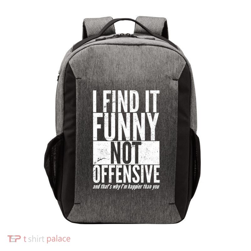 Find It Funny Not Offensive Happier Then You Vector Backpack