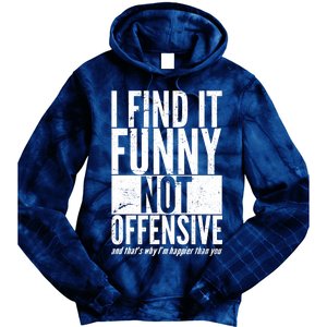 Find It Funny Not Offensive Happier Then You Tie Dye Hoodie