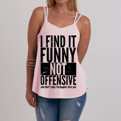 Find It Funny Not Offensive Happier Then You Women's Strappy Tank