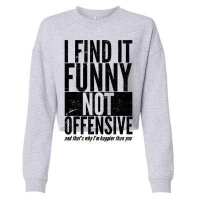 Find It Funny Not Offensive Happier Then You Cropped Pullover Crew