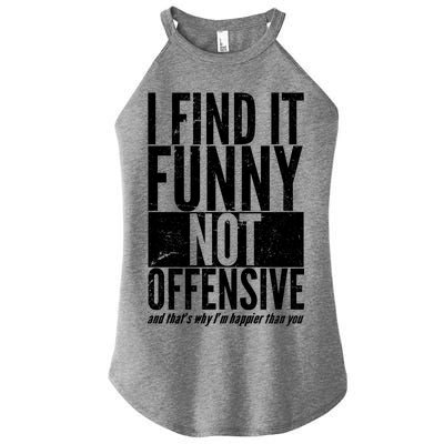 Find It Funny Not Offensive Happier Then You Women's Perfect Tri Rocker Tank