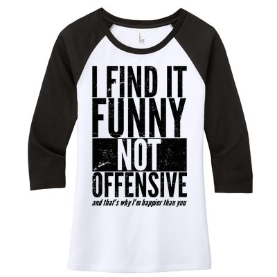 Find It Funny Not Offensive Happier Then You Women's Tri-Blend 3/4-Sleeve Raglan Shirt