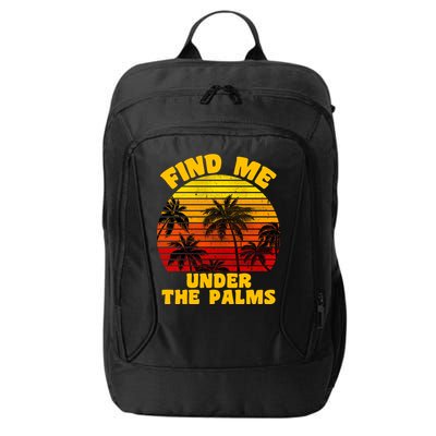 Find Me Under The Palms City Backpack