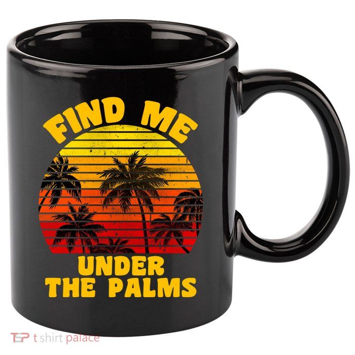 Find Me Under The Palms 11oz C Handle Ceramic Mug