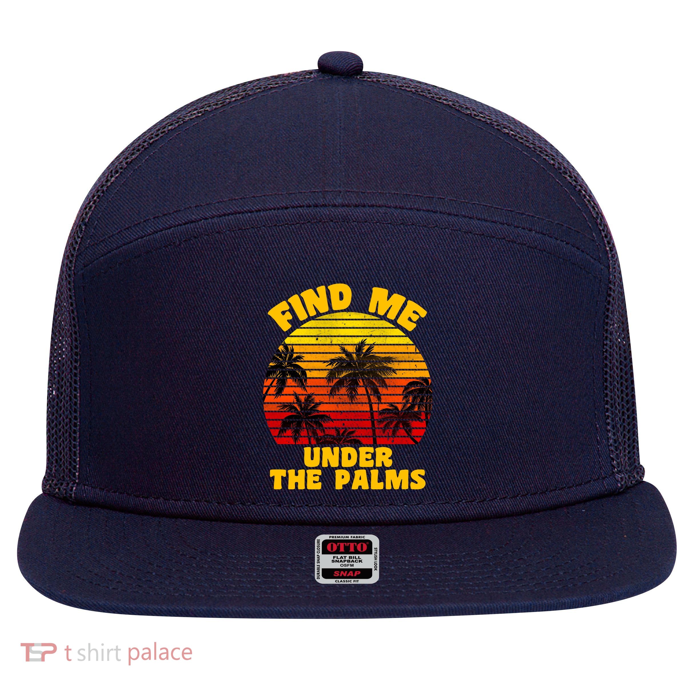 Find Me Under The Palms 7 Panel Mesh Trucker Snapback Hat
