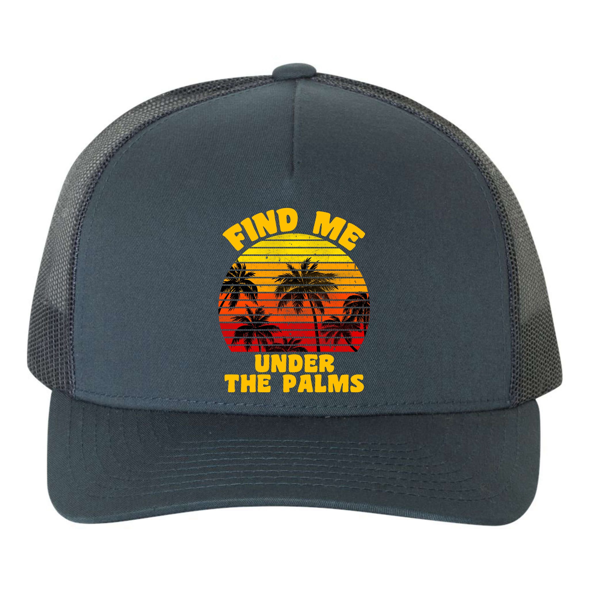 Find Me Under The Palms Yupoong Adult 5-Panel Trucker Hat