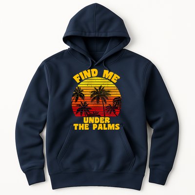 Find Me Under The Palms Hoodie