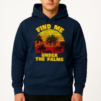 Find Me Under The Palms Hoodie