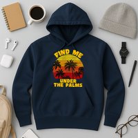 Find Me Under The Palms Hoodie