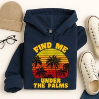 Find Me Under The Palms Hoodie