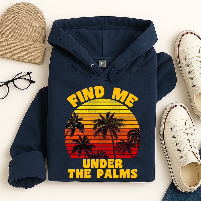Find Me Under The Palms Hoodie