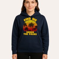 Find Me Under The Palms Hoodie