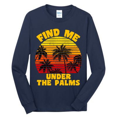Find Me Under The Palms Tall Long Sleeve T-Shirt