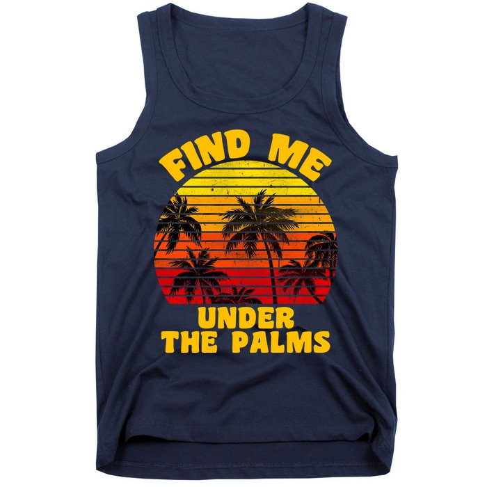 Find Me Under The Palms Tank Top