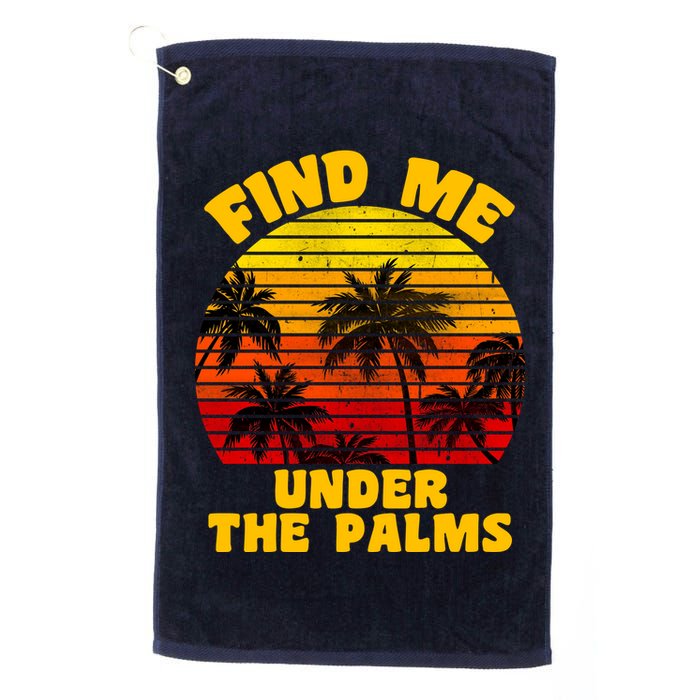 Find Me Under The Palms Golf Towel