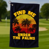 Find Me Under The Palms Golf Towel