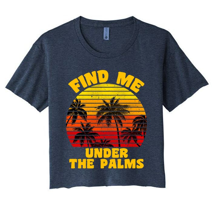 Find Me Under The Palms Women's Crop Top Tee