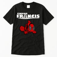 Finding Francis Movie Parody Tall T-Shirt
