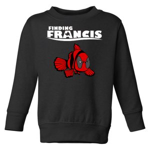 Finding Francis Movie Parody Toddler Sweatshirt