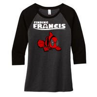 Finding Francis Movie Parody Women's Tri-Blend 3/4-Sleeve Raglan Shirt