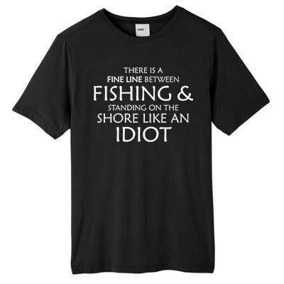 Fine Line Between Fishing And Idiots Tall Fusion ChromaSoft Performance T-Shirt