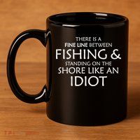 Fine Line Between Fishing And Idiots 11oz C Handle Ceramic Mug