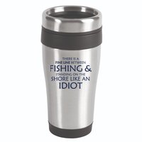 Fine Line Between Fishing And Idiots 16oz Travel Tumbler