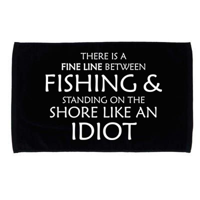 Fine Line Between Fishing And Idiots Microfiber Hand Towel