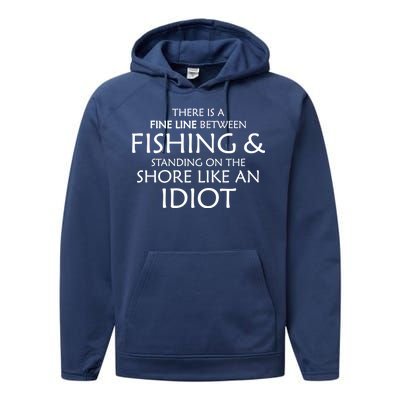 Fine Line Between Fishing And Idiots Performance Fleece Hoodie