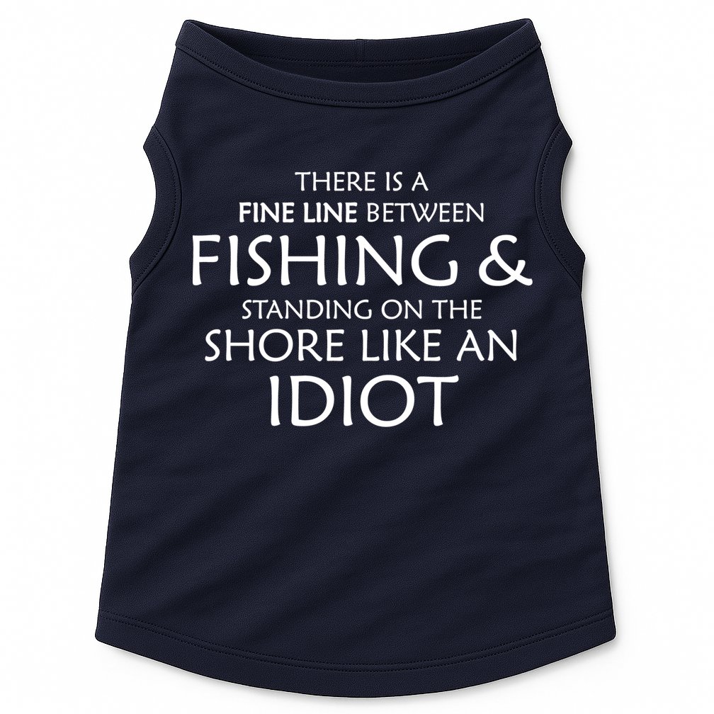 Fine Line Between Fishing And Idiots Doggie Tank